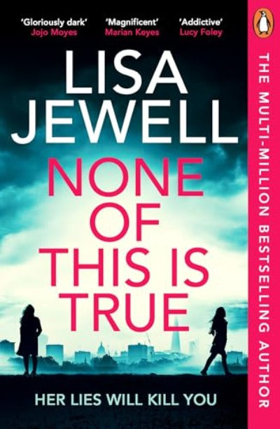 None of This Is True: A Novel Paperback – by Lisa Jewell (Author)