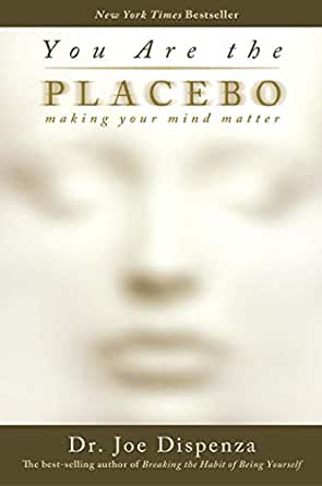 You Are the Placebo : Making Your Mind Matter (Paperback) Dr Joe Dispenza