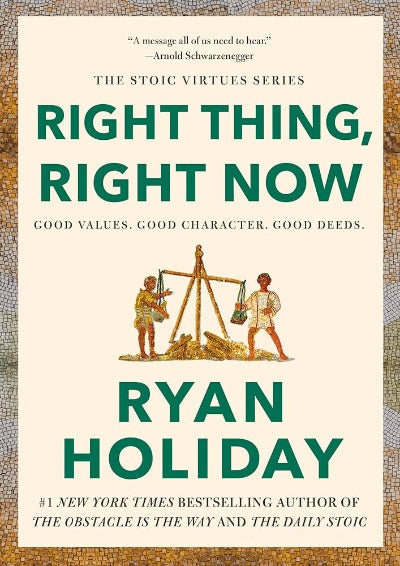 Right Thing, Right Now (Paperback) by Ryan Holiday