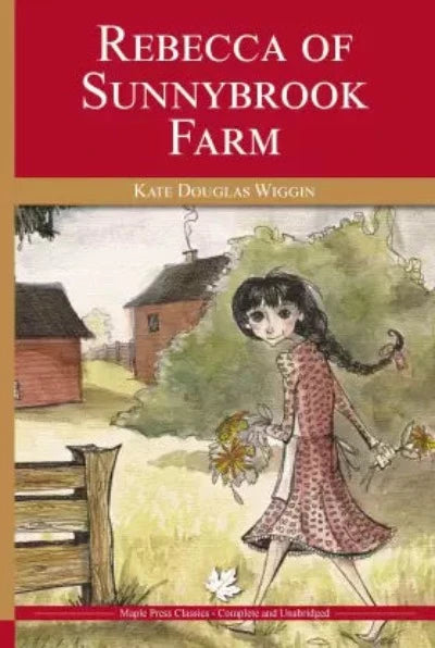 Rebecca of Sunny Brook Farm (Children Classics) Paperback – by Kate Douglas Wiggin