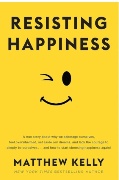 Resisting Happiness (Paperback) by Matthew Kelly