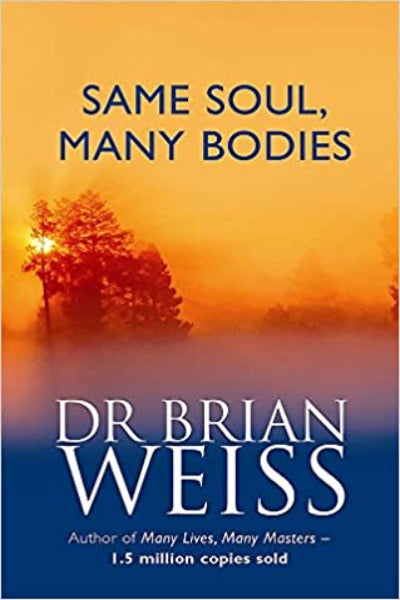 Same Soul, Many Bodies Paperback – by Dr. Brian Weiss