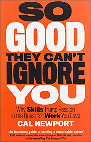 So Good They Can't Ignore You -Cal Newport (Paperback)