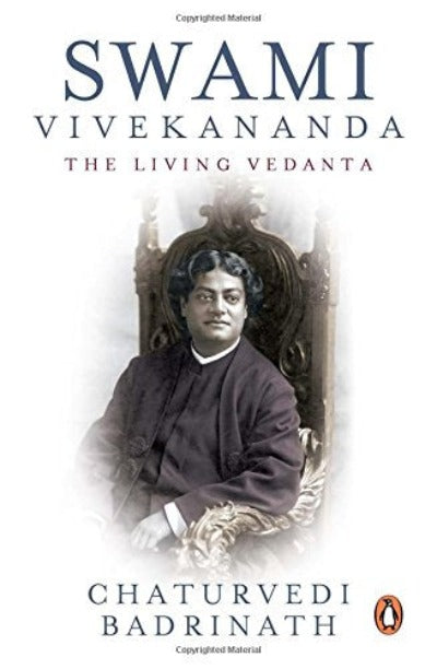 Swami Vivekananda: The Living Vedanta Paperback – by Chaturvedi Badrinath