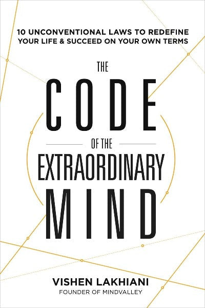 The Code of the Extraordinary Mind: Paperback – Vishen Lakhiani