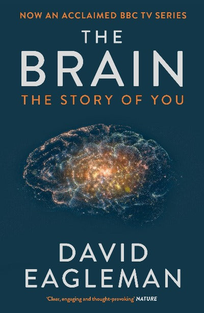 The Brain: The Story of You Paperback – by David Eagleman