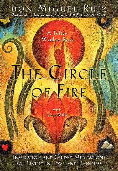 The Circle of Fire (Paperback) by Don Miguel Ruiz