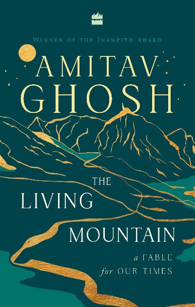 The Living Mountain Hardcover –  Amitav Ghosh