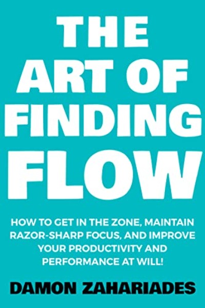 The Art of Finding Flow (Paperback) by Damon Zahariades