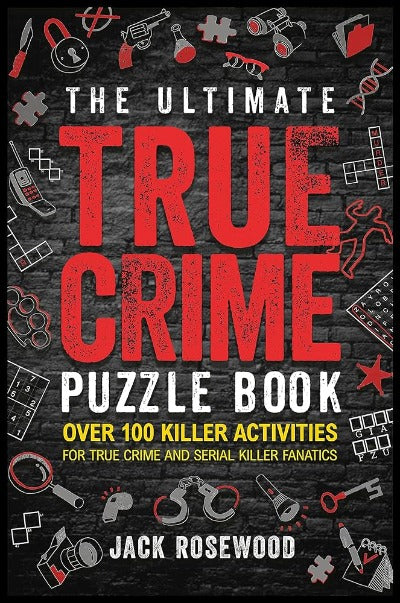 The Ultimate True Crime Puzzle Book (Paperback) by Jack Rosewood