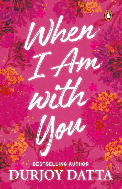 When I Am With You Paperback – by Durjoy Datta