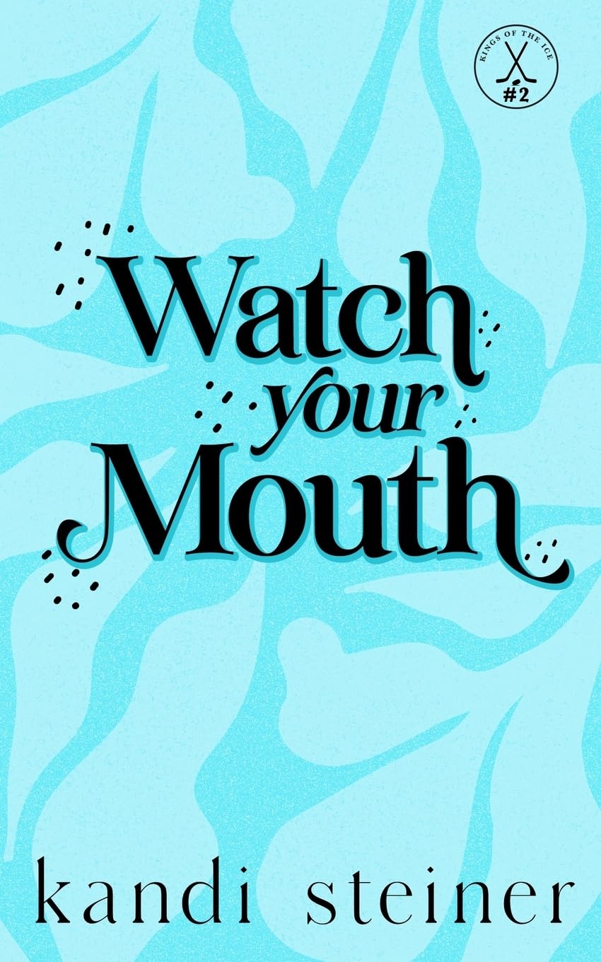 Watch Your Mouth: (Special Edition) (Paperback) – by Kandi Steiner