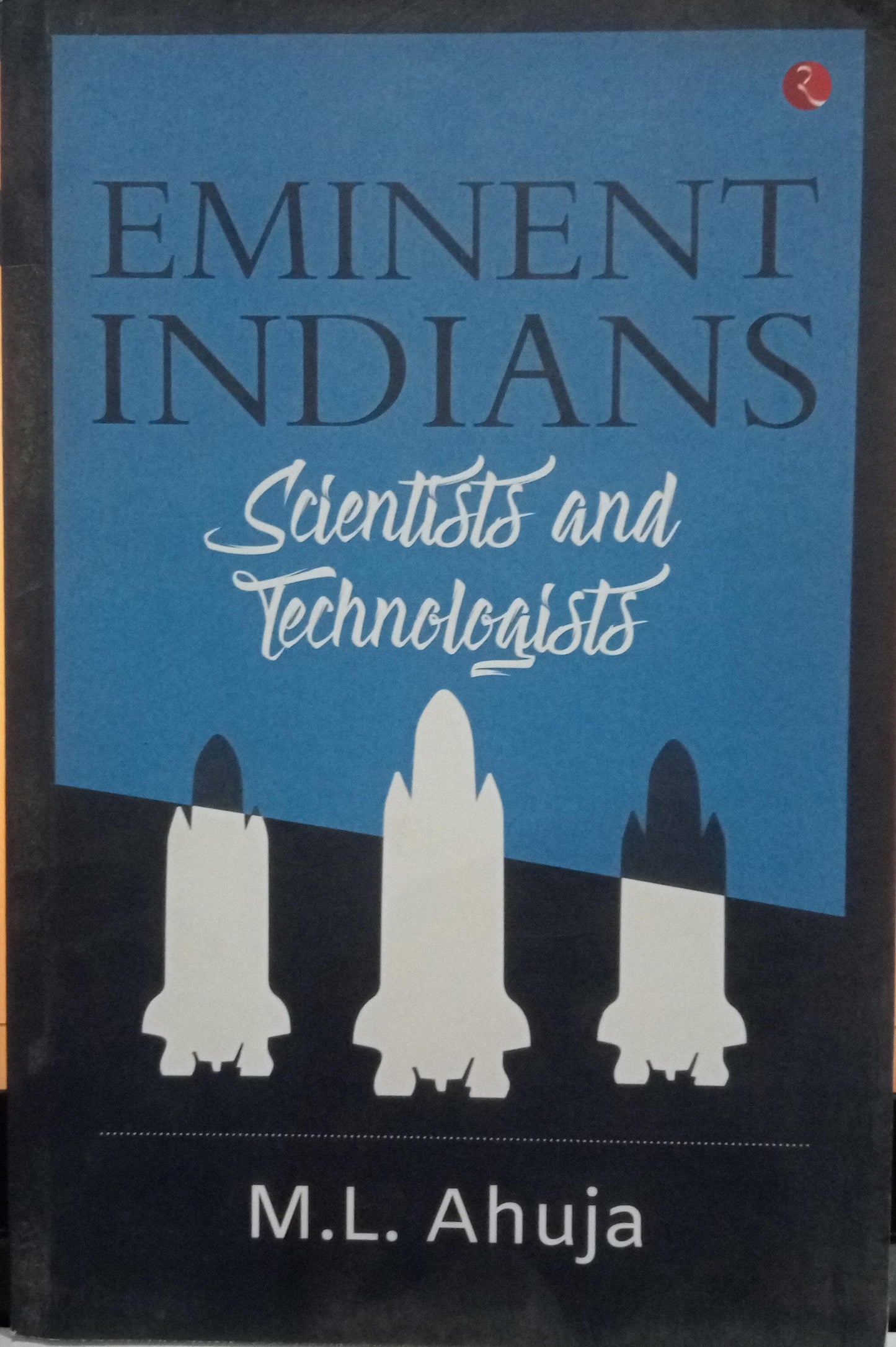 Eminent Indians: Scientists and Technologist  -Paperback –  by M.L. Ahuja