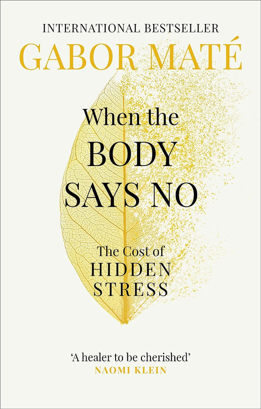 When The Body Says No (Paperback) by Dr Gabor Maté