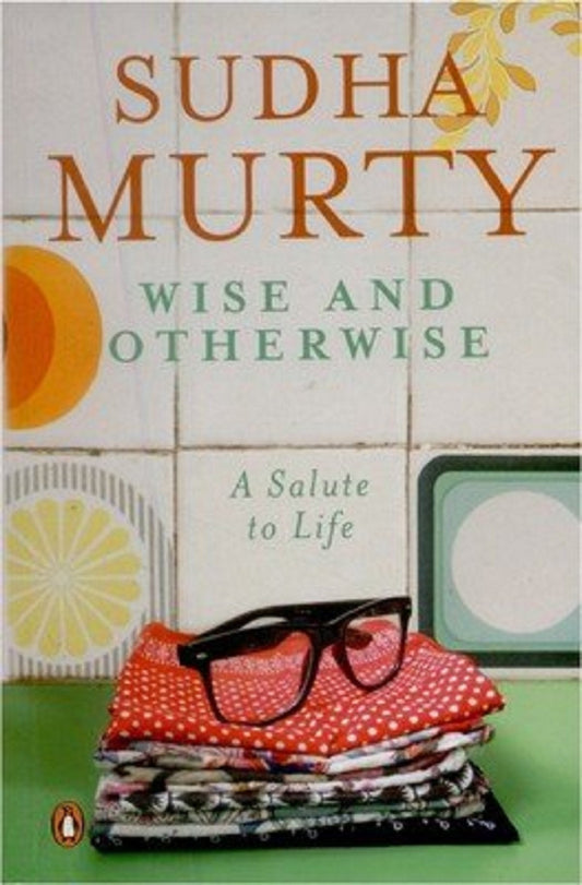 Wise and Otherwise: A salute to Life - Sudha Murthy (Paperback)