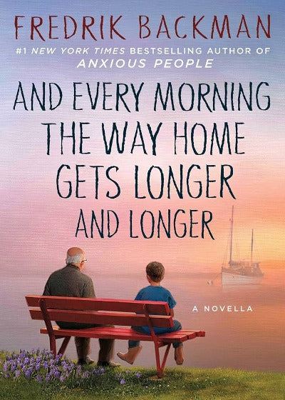 And Every Morning the Way Home Gets Longer and Longer (Paperback) by Fredrik Backman