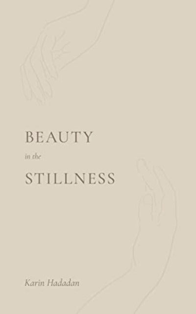 Beauty in the Stillness (Paperback) by Karin Hadadan