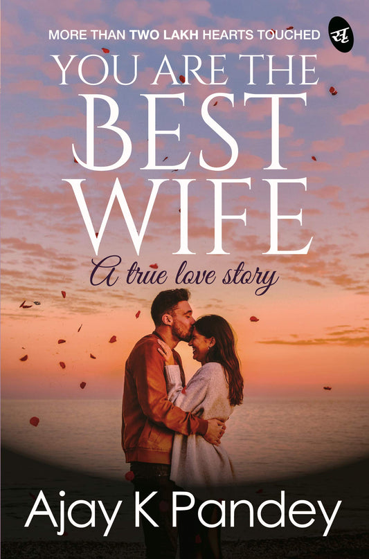 You are the Best Wife: A True Love Story (Paperback )–  by Ajay K Pandey