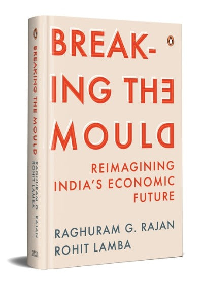 Breaking the Mould (Hardcover) by Raghuram Rajan