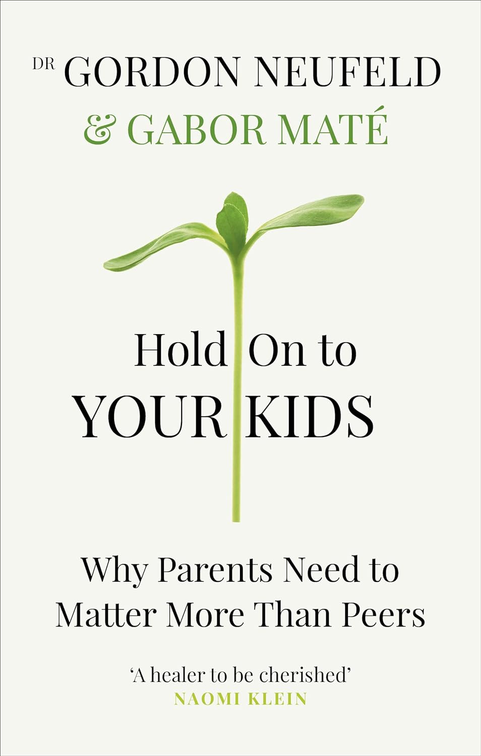 Hold on to Your Kids: Why Parents Need to Matter More Than Peers (Paperback) by Gabor Mate