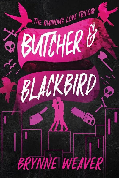 Butcher & Blackbird: The Ruinous Love Trilogy (Paperback) by Brynne Weaver