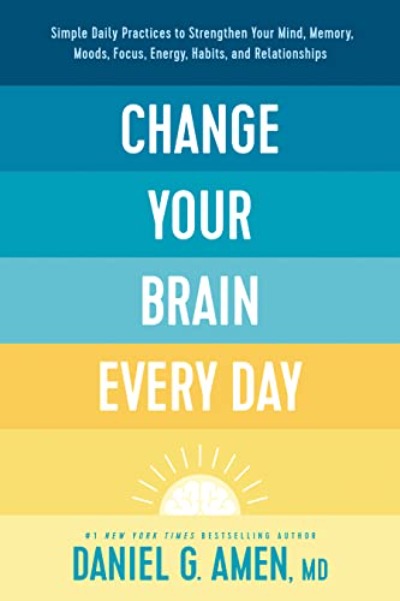 Change Your Brain Every Day (Paperback) by Dr. Daniel G. Amen