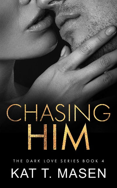 Chasing Him: 4 (Dark Love) (Paperback) by Kat T Masen