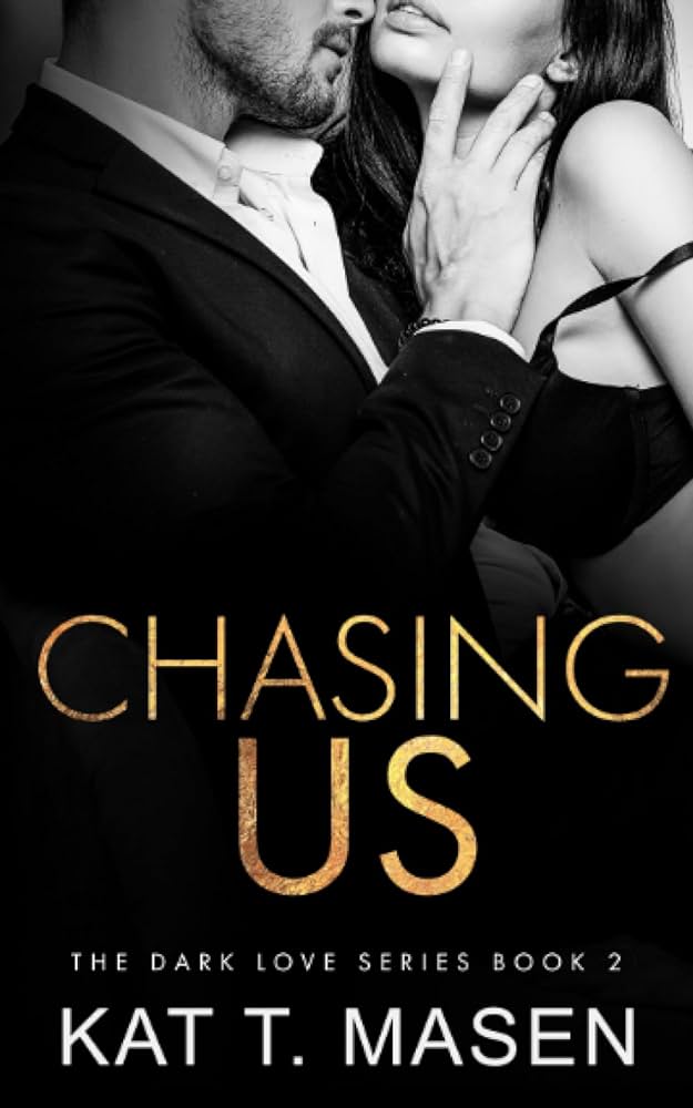 Chasing Us: 2 (Dark Love) (Paperback) by Kat T Masen