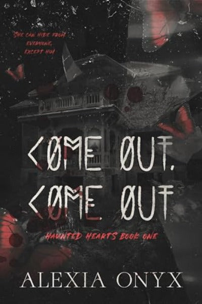 Come Out, Come Out (Haunted Hearts) (Paperback) by Alexia Onyx