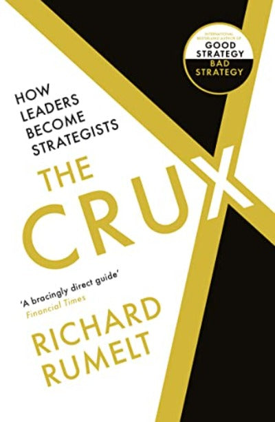 THE CRUX: How Leaders Become Strategists (Paperback) by Richard Rumelt