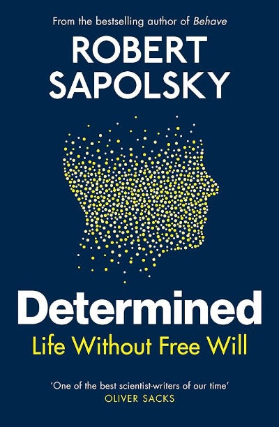 Determined: Life Without Free Will Paperback by Robert M Sapolsky (Author)