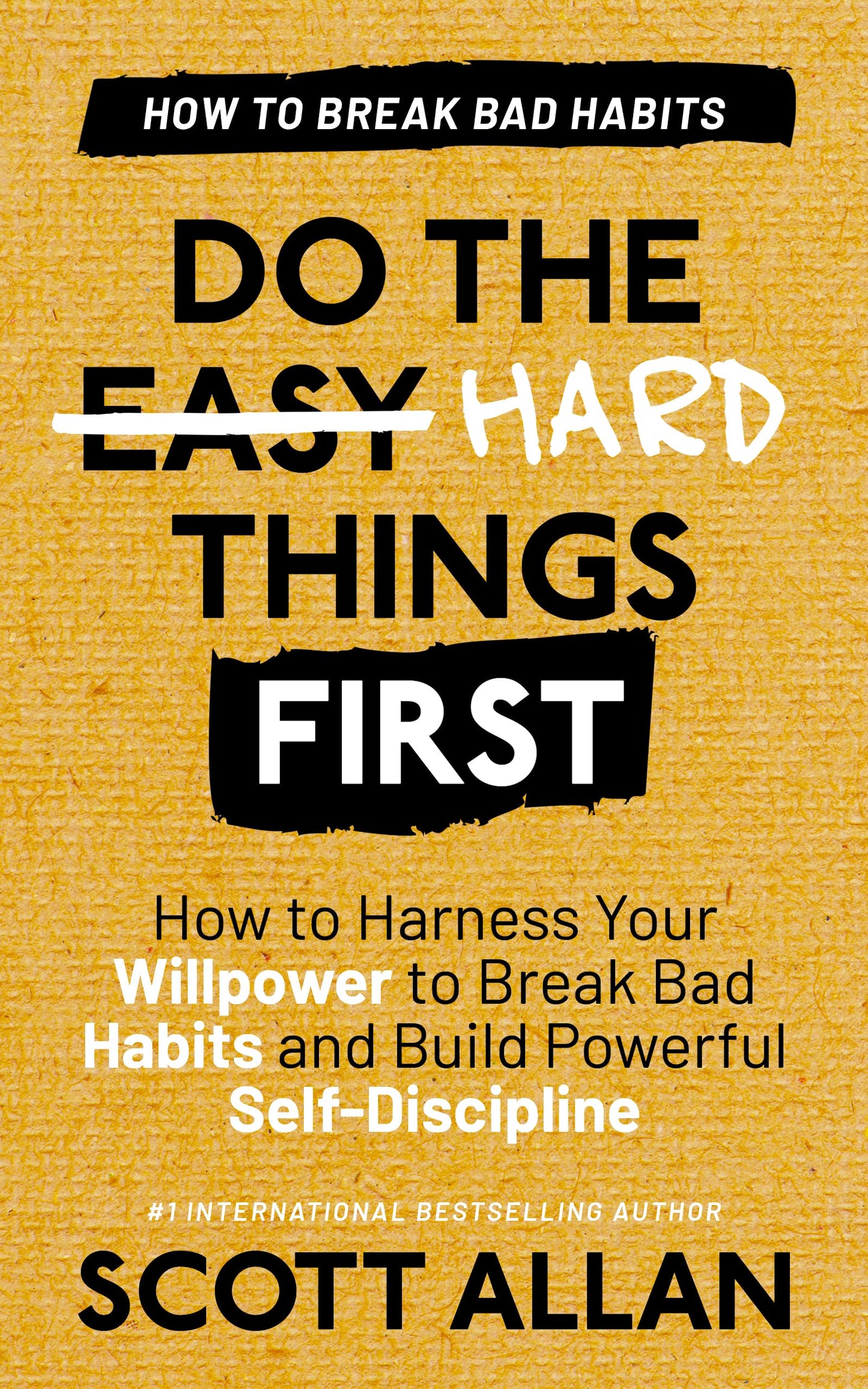 Do the Hard Things First (Yellow Cover) (Paperback) by Scott Allan