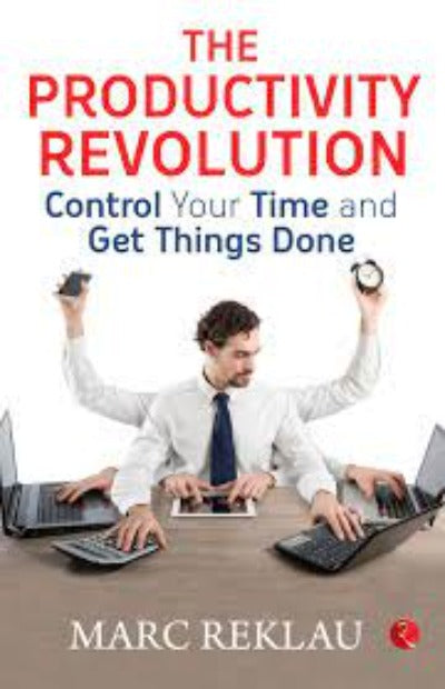 THE PRODUCTIVITY REVOLUTION: Control your time and get things done! (Paperback) –  by Marc Reklau