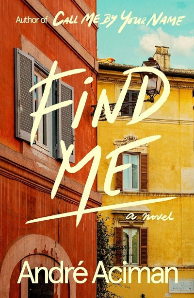 Find Me (Paperback) by Andre Aciman