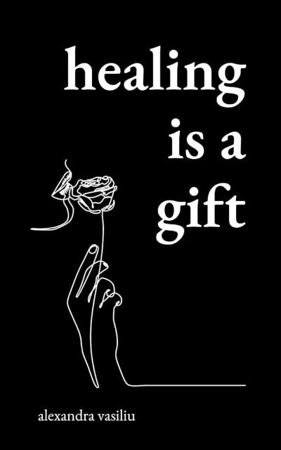 Healing Is a Gift (Paperback) by Alexandra Vasiliu