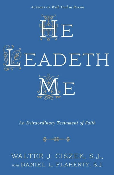 He Leadeth Me (Paperback) by Walter J. Ciszek S.J.