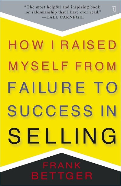 How I Raised Myself From Failure to Success in Selling (Paperback) by Bettger