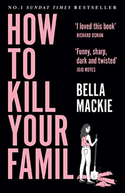 How to Kill Your Family Paperback – by Bella Mackie