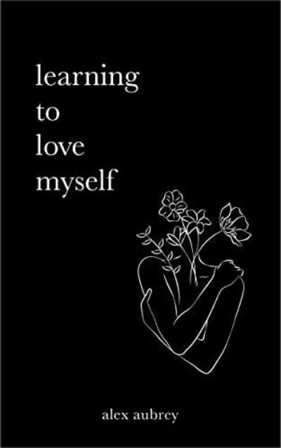 Learning To Love Myself (Paperback) by Alex Aubrey