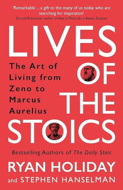 Lives of the Stoics (Paperback) by Ryan Holiday, Stephen Hanselman