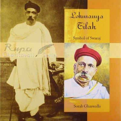 LOKMANYA TILAK : SYMBOL OF SWARAJ (Hardcover) – by Sorab Ghaswalla