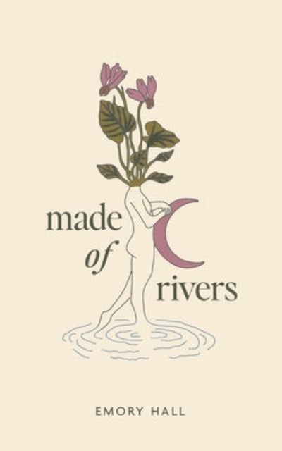 Made of Rivers (Paperback) by Emory Hall