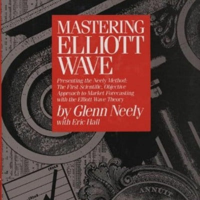 Mastering Elliott Wave: Presenting the Neely Method (Hardcover) by Glenn Neely