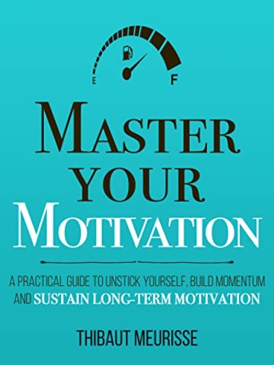 Master Your Motivation (Paperback) by Thibaut Meurisse