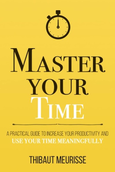 Master Your Time (Paperback) by Thibaut Meurisse