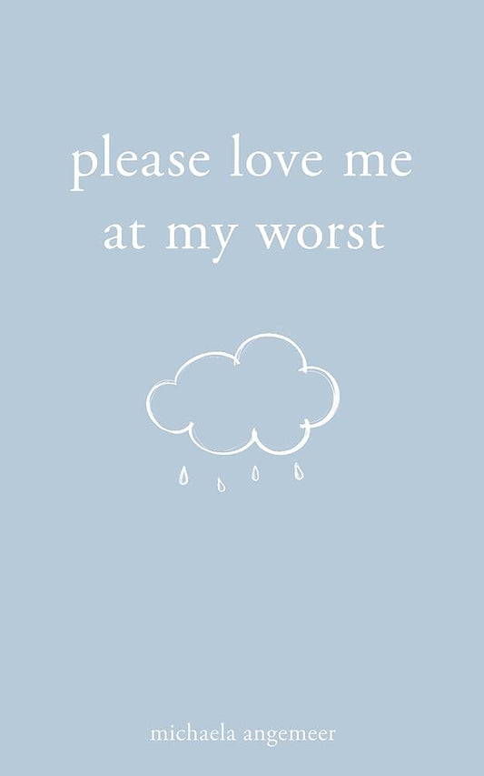 Please Love Me at My Worst (Paperback) by Michaela Angemeer