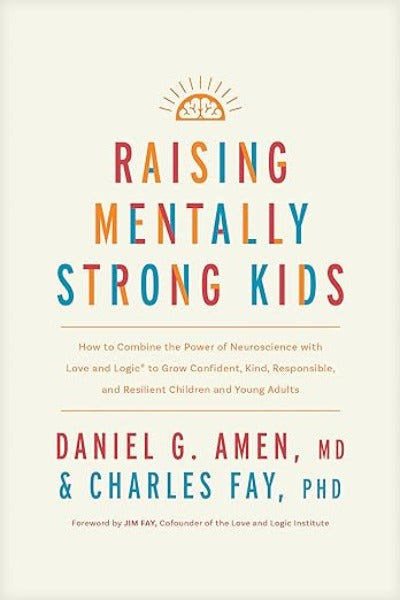 Raising Mentally Strong Kids (Hardcover) by Daniel G. Amen