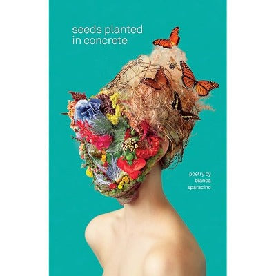 Seeds Planted in Concrete (Perfect Paperback) by Bianca Sparacino