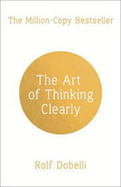 The Art of Thinking Clearly (Paperback) by Rolf Dobelli