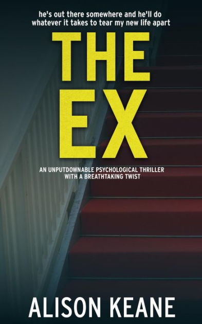 The Ex: An Unputdownable Psychological Thriller With a Breathtaking Twist (Paperback) by Alison Keane